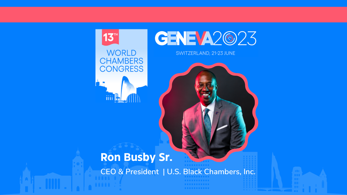 USBC President Invited To Speak On Behalf of American Black-Owned Businesses at the 13th World Chambers Congress